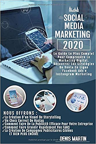Social Media Marketing; Le Guide le plus Complet Pour Comprendre le Marketing Digital. Découvrez les Stratégies de vente en ligne -  Denis Martin (2020)