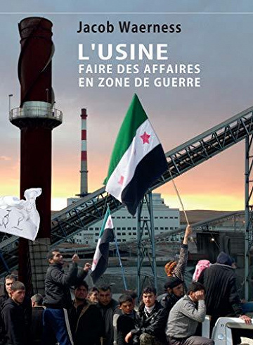 L’Usine: Faire des affaires en zone de guerre - Jacob Waerness (2020)