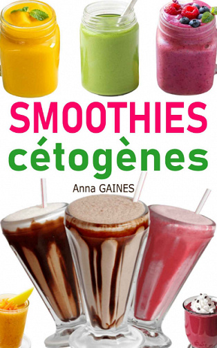 Smoothies cétogènes - Anna GAINES (2020)
