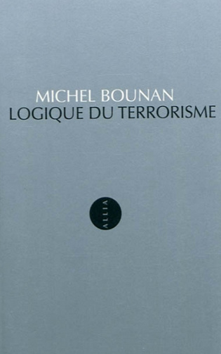 Logique du terrorisme - Michel Bounan
