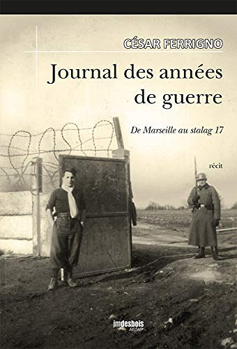 Journal des années de guerre: De Marseille au stalag 17 - César Ferrigno (2020)