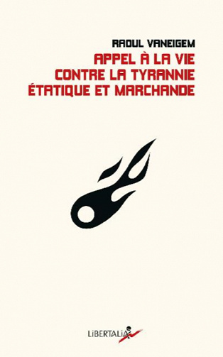 Appel à la vie contre la tyrannie étatique et marchande - Raoul Vaneigem