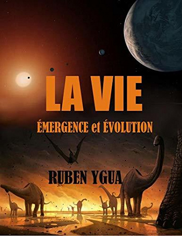 La vie : Émergence et Evolution - Ruben Ygua (2020)