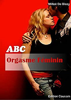 ABC Orgasme Féminin - Milton De Blazy
