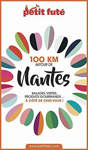 100 km autour de Nantes - Petit futé 2020 - Dominique Auzias et Jean-Paul Labourdette (2020)