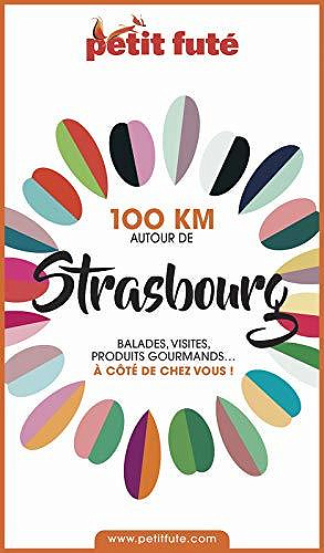 100 km autour de Strasbourg - Petit futé 2020 - Dominique Auzias et Jean-Paul Labourdette (2020)