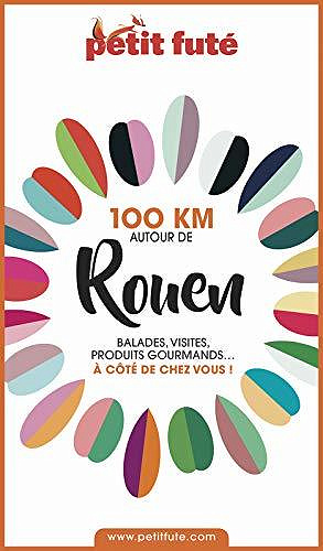 100 km autour de Rouen - Petit futé 2020 - Dominique Auzias et Jean-Paul Labourdette (2020)