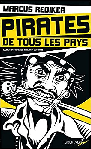 Pirates de tous les pays : L’âge d’or de la piraterie atlantique (1716-1726) - Marcus Rediker