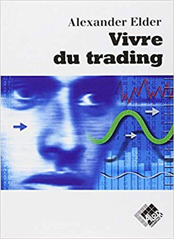 Vivre du trading - Alexander Elder (2019)