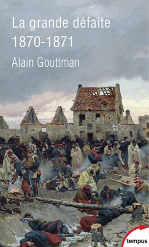 La grande défaite 1870-1871 - Alain Gouttman (2020)