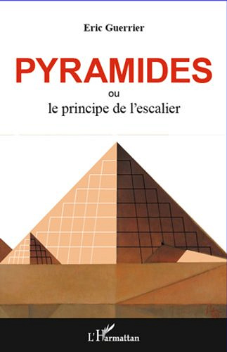 Pyramides: ou le principe de l’escalier - Eric Guerrier