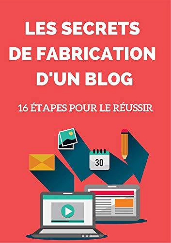 Les secrets de fabrication d’un blog - Fabien Numelion