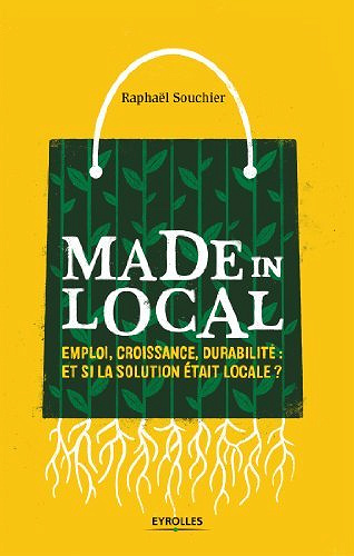 Made in local: Emploi, croissance, durabilité - Raphaël Souchier