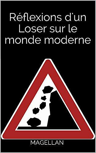 Réflexions d’un Loser sur le monde moderne (avant son effondrement) - Magellan (2020)