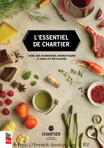 L’Essentiel de Chartier: L’ABC des harmonies aromatiques à table et en cuisine
