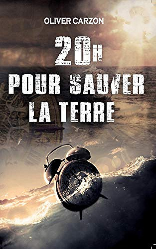 20 Heures pour sauver la Terre - Oliver Carzon (2020)