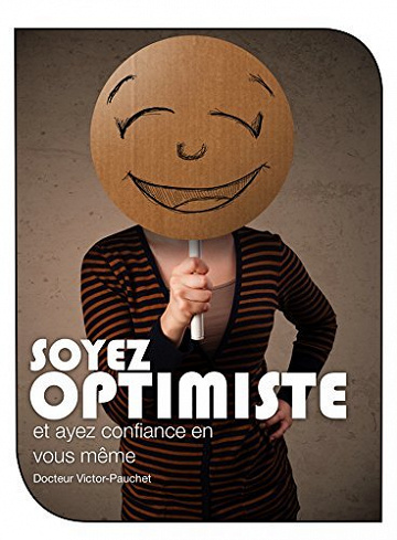 Soyez optimiste et ayez confiance en vous-même - Victor Pauchet