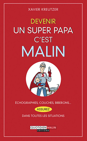 Devenir un super papa, c’est malin - Xavier Kreutzer