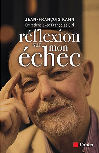 Réflexion sur mon échec - Jean-François Kahn