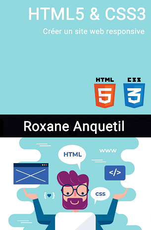 HTML5 & CSS3 - Créer un site web responsive - Roxane Anquetil (2020)