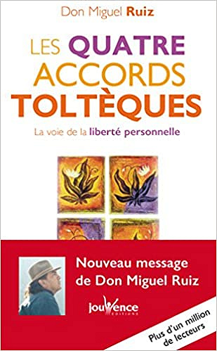 Les quatre accords toltèques : La voie de la liberté personnelle - Miguel Ruiz