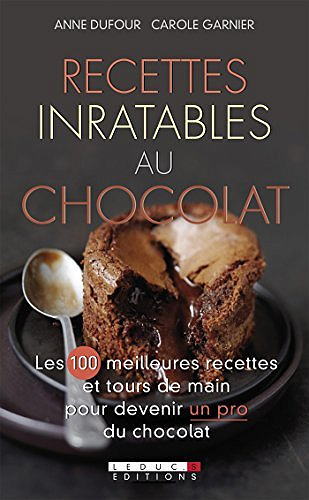 Recettes inratables au chocolat - Carole Garnier et Anne Dufour