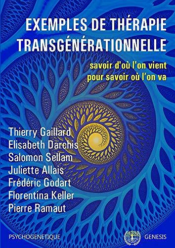 Exemples de thérapie transgénérationnelle: Savoir d’où l’on vient pour savoir où l’on va - Collectif (2020)