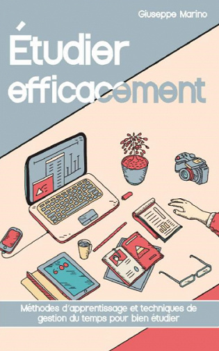Étudier efficacement: Méthodes d’apprentissage et techniques de gestion du tempspour bien étudier - Giuseppe Marino (2020)