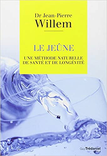 Le jeûne : Une méthode naturelle de santé et longévité - Jean-Pierre Willem