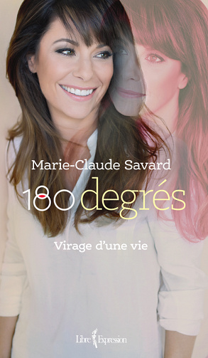 Marie-Claude Savard - 180 degrés: Virage d’une vie