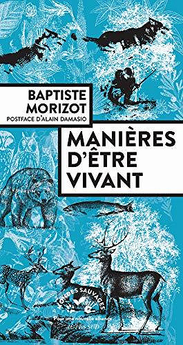 Manières d’être vivant: Enquêtes sur la vie à travers nous - Baptiste Morizot (2020)