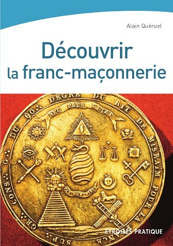 Découvrir la franc-maçonnerie - Alain Queruel