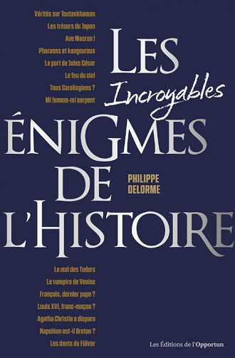 Les incroyables énigmes de l’histoire - Philippe Delorme (2020)
