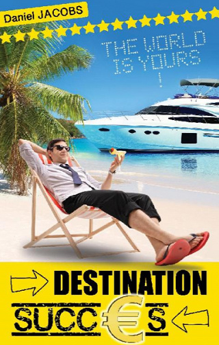 Destination Succès: Principes et rituels de la vente - Daniel Jacobs