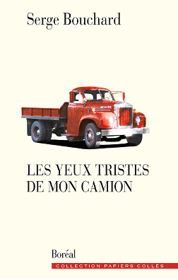 Les Yeux tristes de mon camion - Serge Bouchard