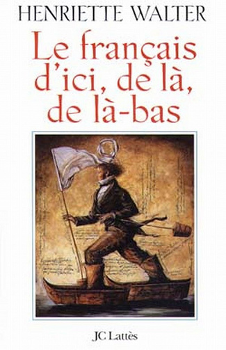 Le français d’ici, de là, de là-bas - Henriette Walter