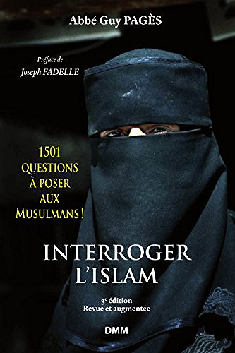 Interroger l’Islam: 1501 questions à poser aux Musulmans - Abbé Guy Pagès