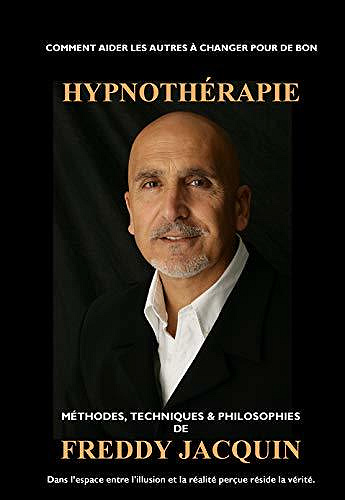 Hypnothérapie: Méthodes, Techniques & Philosophies - Freddy Jacquin (2020)