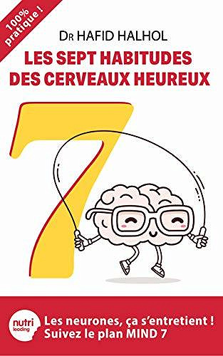 Les sept habitudes des cerveaux heureux • Les neurones, ça s’entretient ! - Hafid Halhol