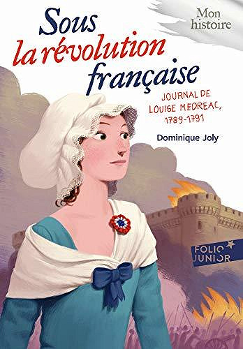 Sous la Révolution française: Journal de Louise Médréac, 1789-1791 - Dominique Joly
