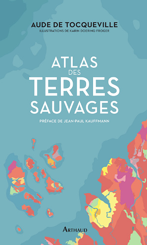 Atlas des terres sauvages - Aude de Tocqueville