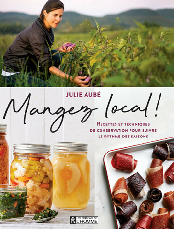 Mangez Local! Recettes et Techniques de Conservation - Aube Julie