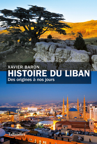 Histoire du Liban : Des origines à nos jours - Baron Xavier