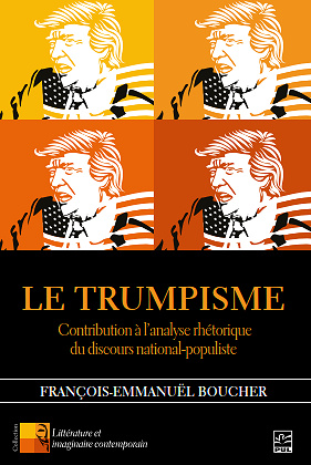 Le Trumpisme: Contribution à l’analyse rhétorique du discours national-populiste - François-Emmanuël Boucher (2020)