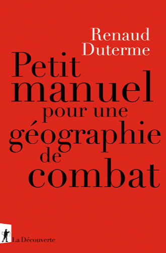 Petit manuel pour une géographie de combat - Renaud Duterme (2020)