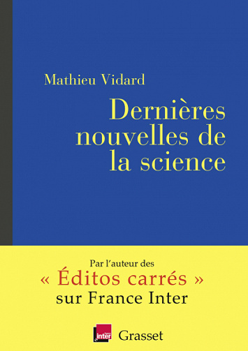 Dernières nouvelles de la science : coédition avec France inter - Mathieu Vidard