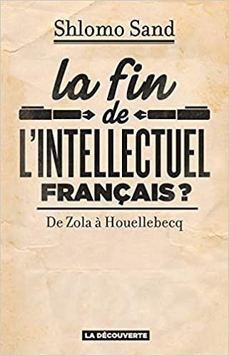 La fin de l’intellectuel français ? - Shlomo Sand
