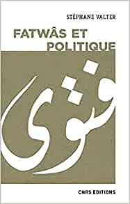 Fatwâs et politique - Stephane Valter (2020)