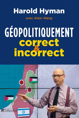 Géopolitiquement correct et incorrect - Harold Hyman et Alain Wang