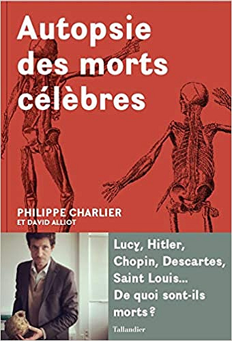 Autopsie des morts célèbres - Philippe Charlier